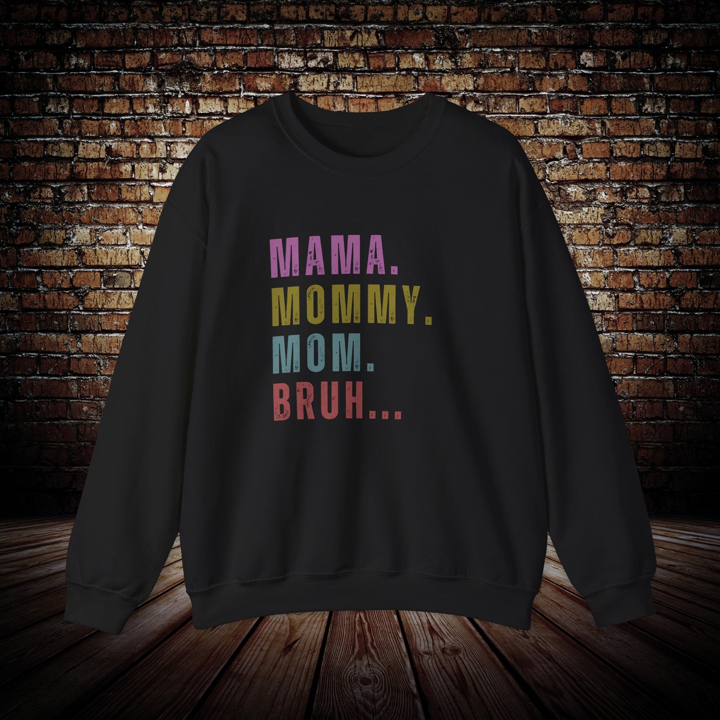Mama Mommy Mom Bruh sweatshirt