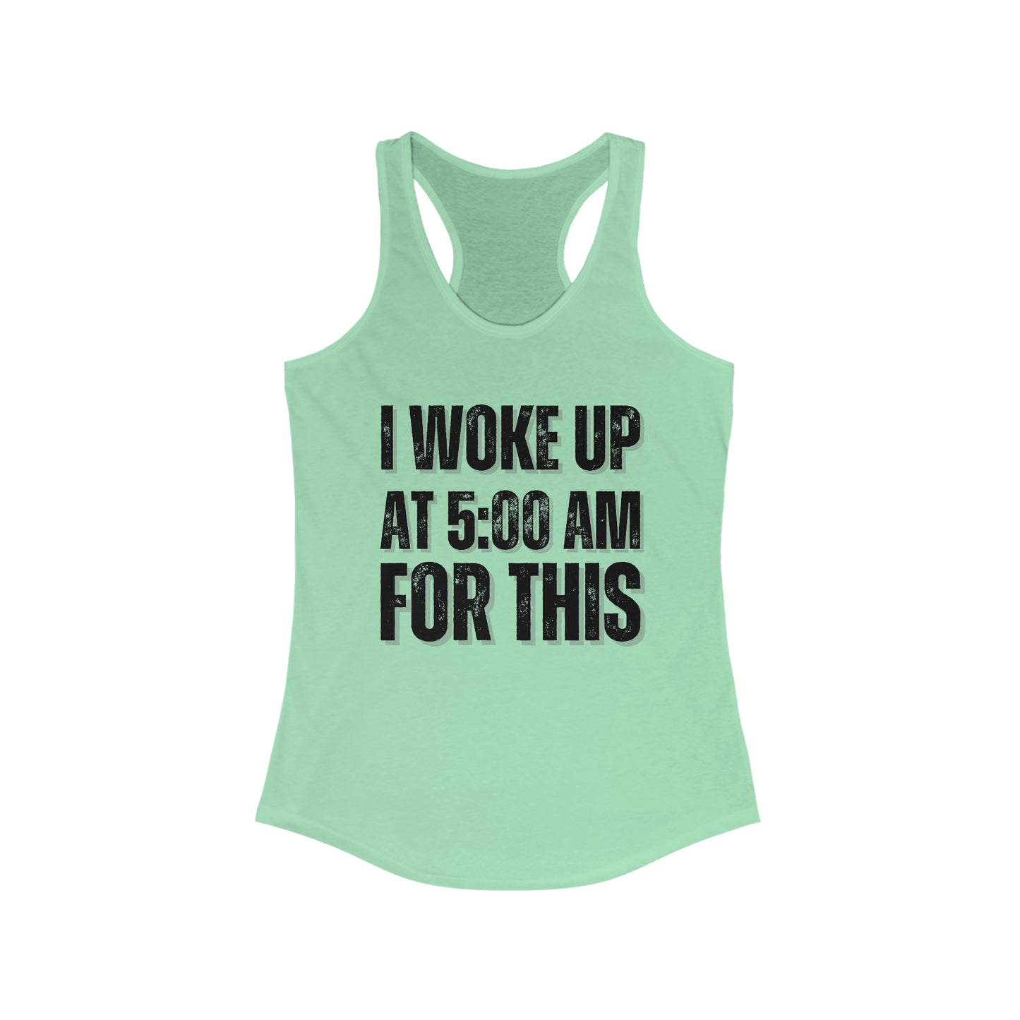 I woke up at 5:00 for this Tank Top