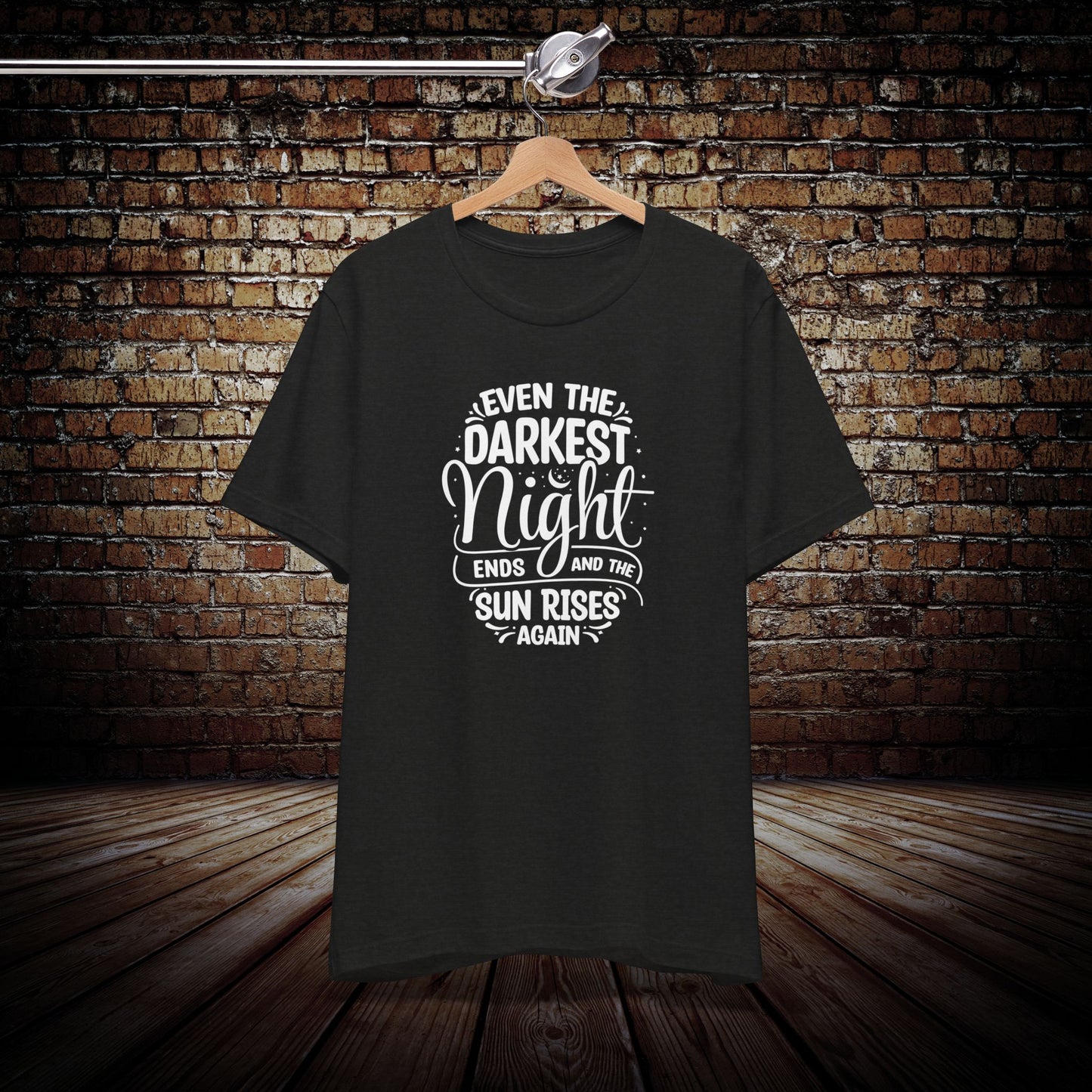 Even the Darkest Night ends Graphic Tee