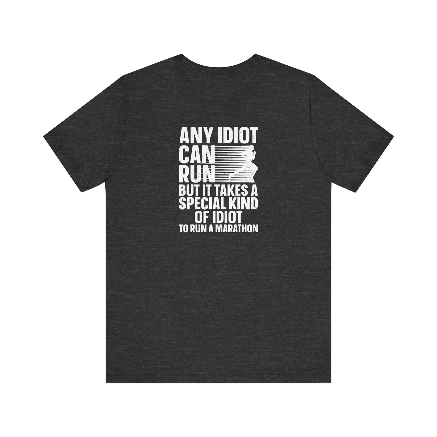 Any idiot can run a marathon Graphic Tee
