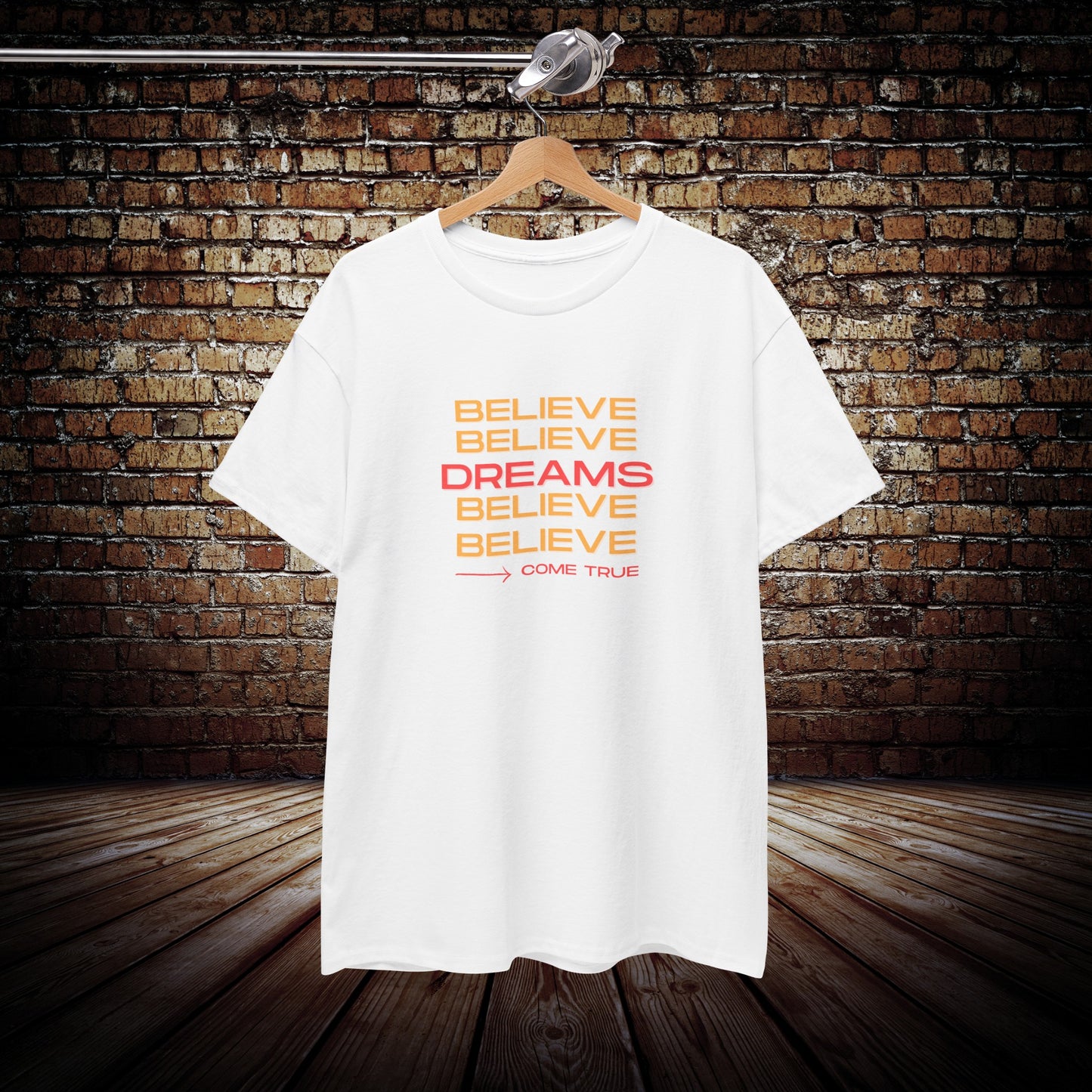 Believe Dreams come true Unisex