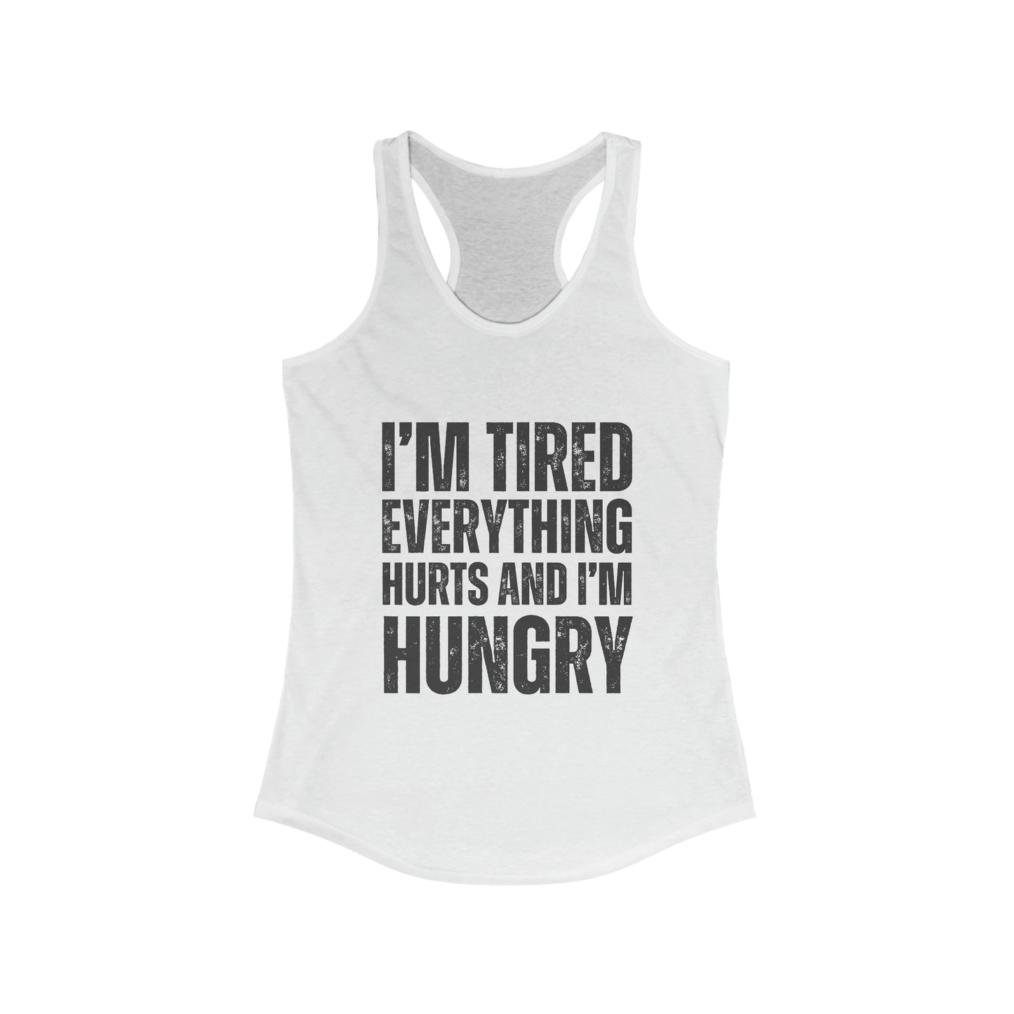 I'm Tired and everything hurts women's tank top