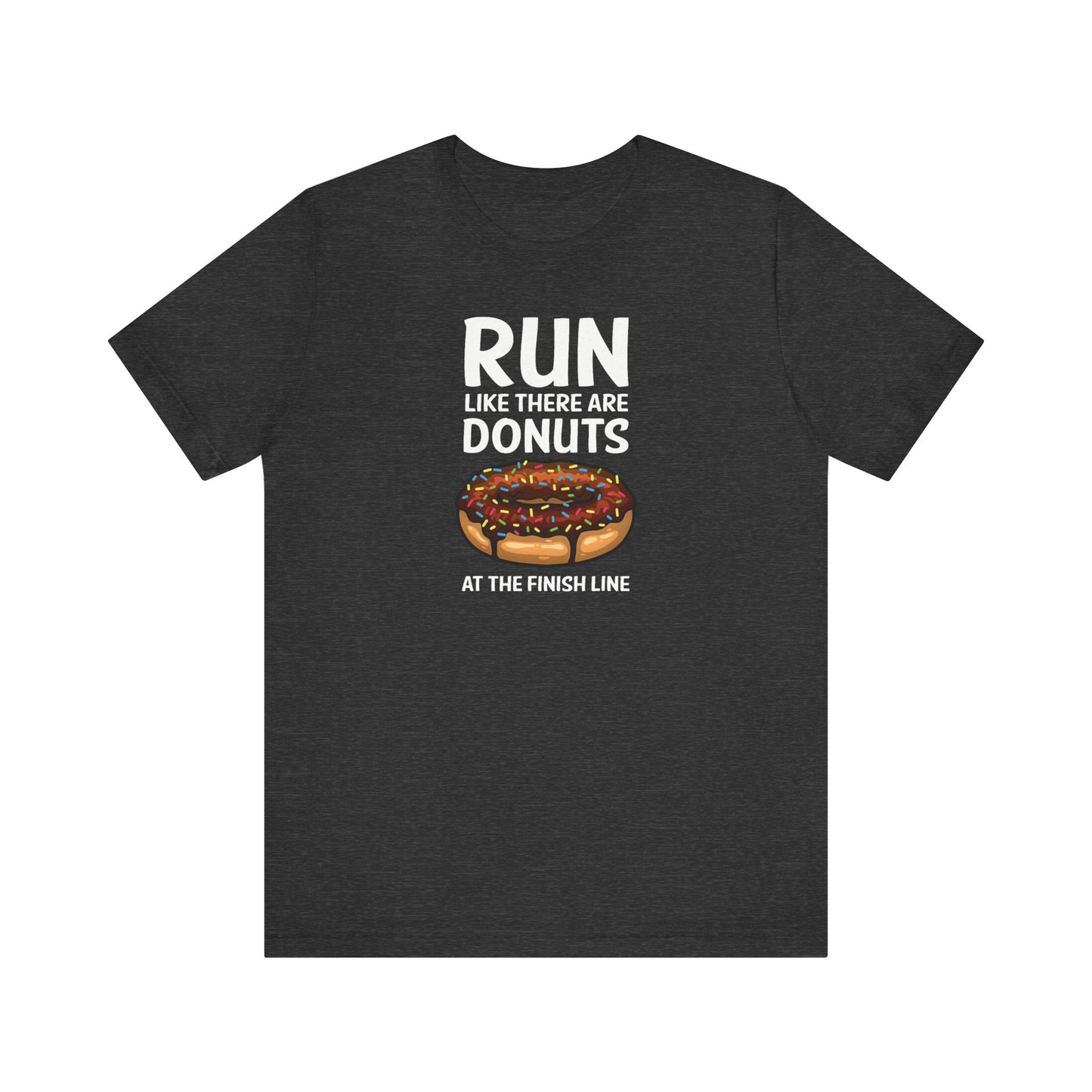 Run like there are donuts at the finish line Graphic Tee