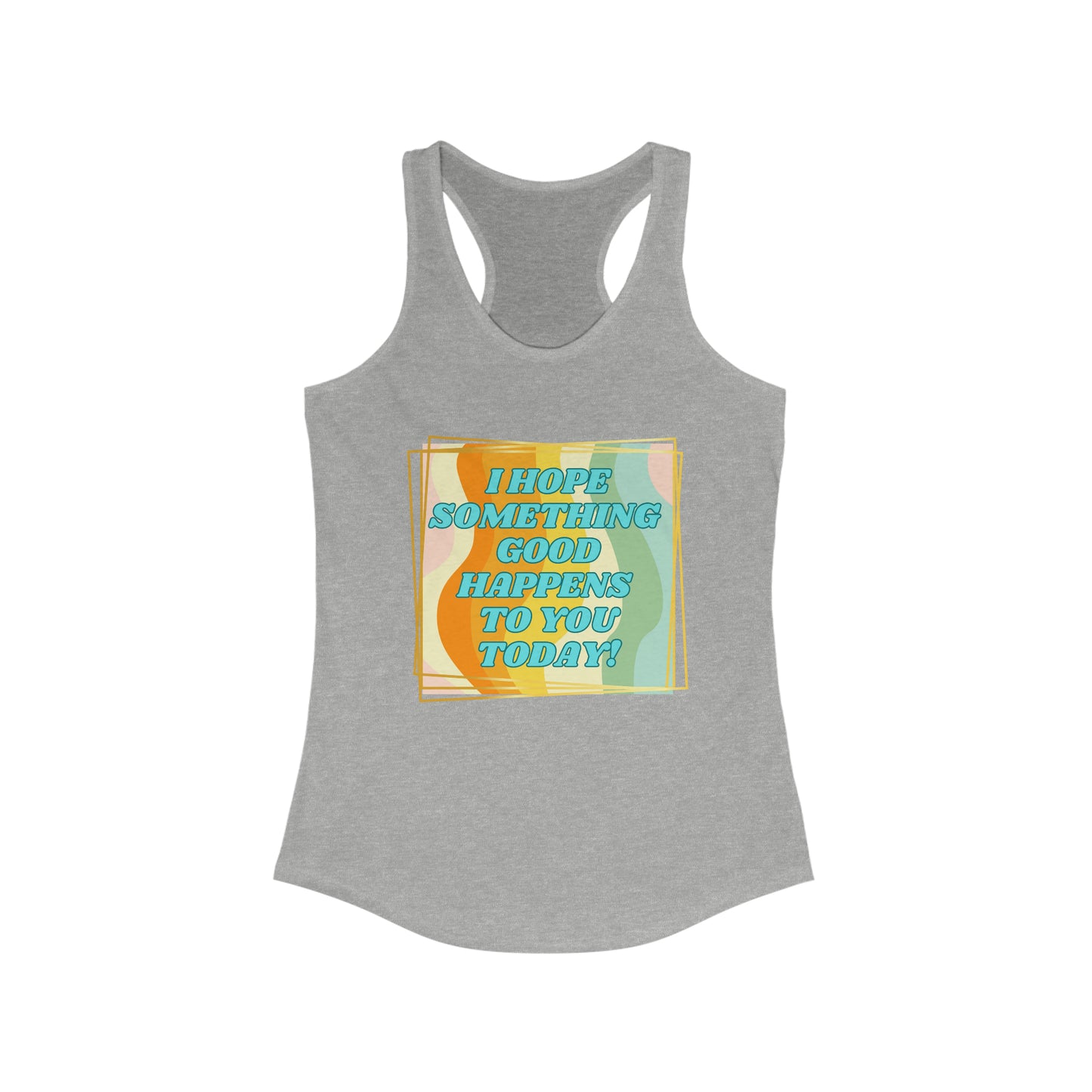 I hope something good happens tank top