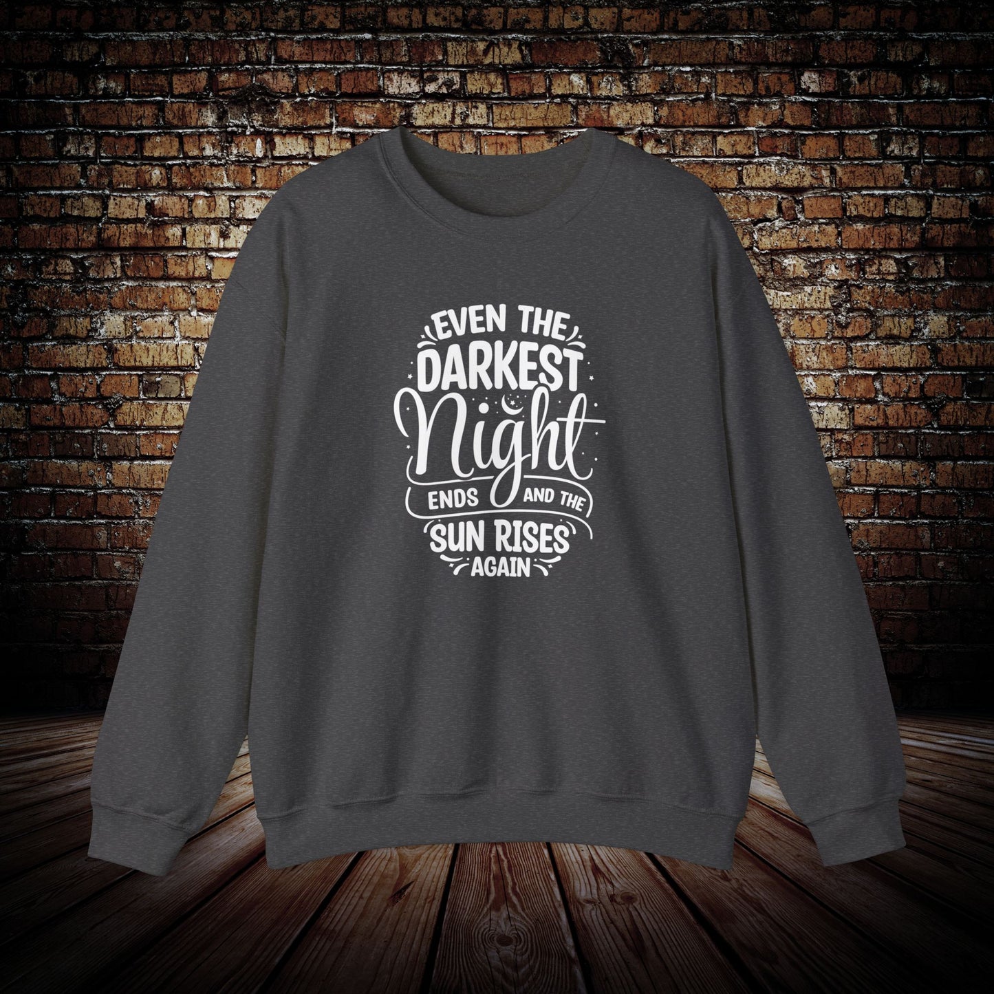 Even the Darkest Night ends Sweatshirt