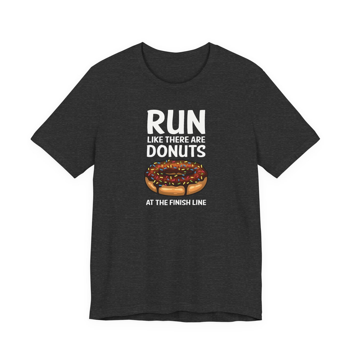 Run like there are donuts at the finish line Graphic Tee