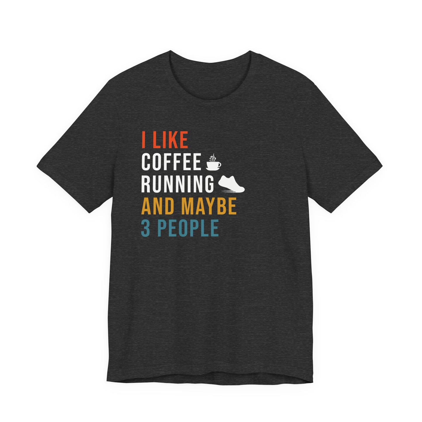 I like coffee, running and like 3 people Graphic Tee