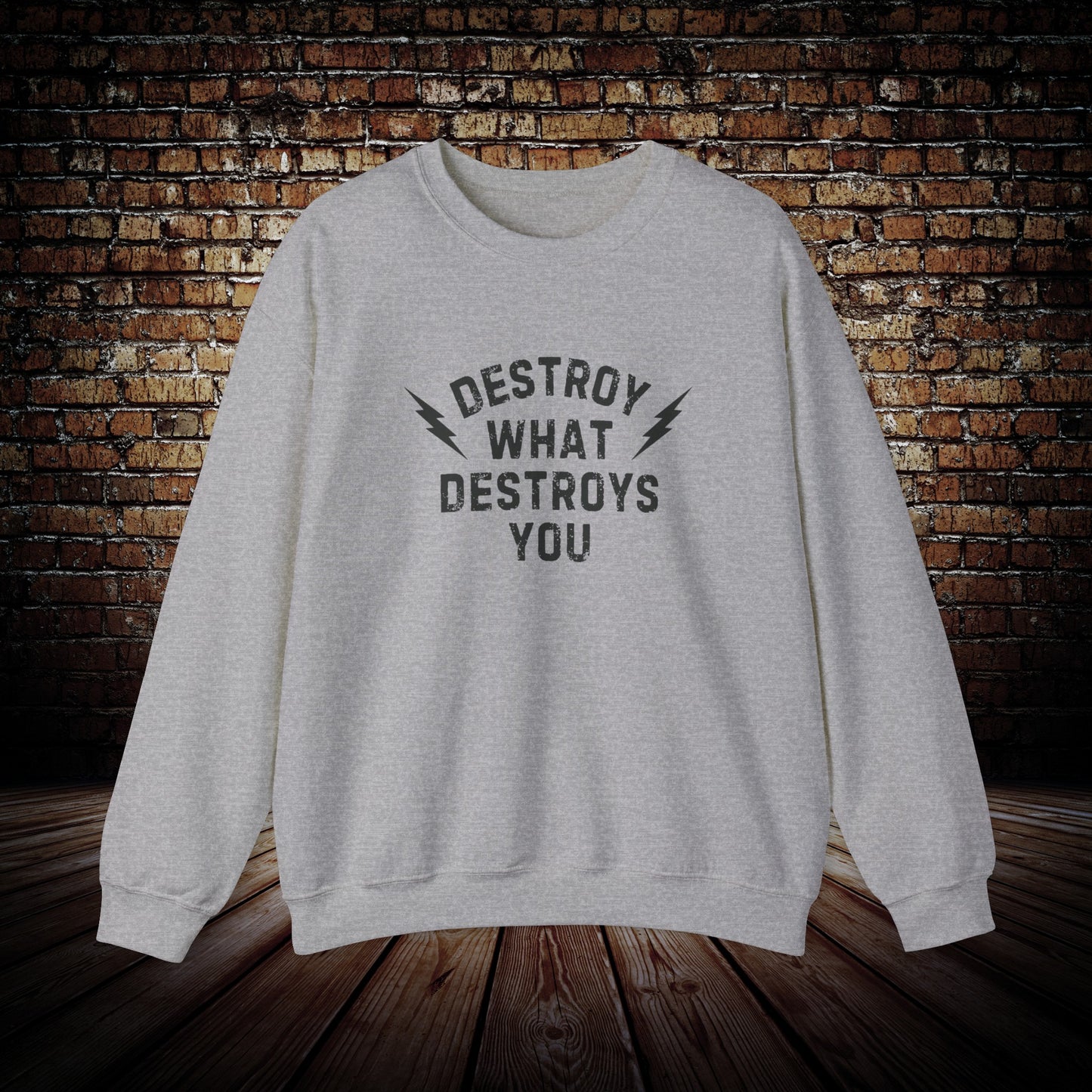 Destroy What Destroys You Unisex Sweatshirt