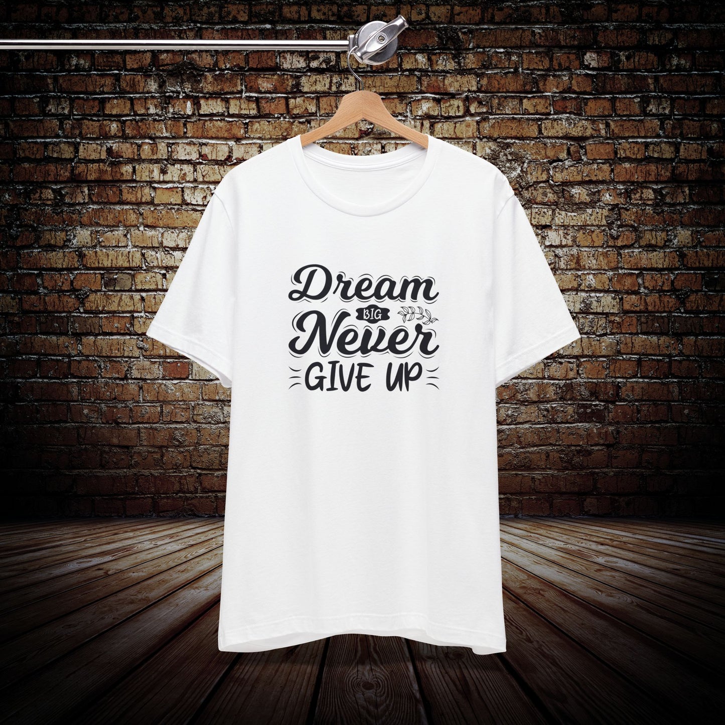Dream Big, Never Give Up Graphic Tee
