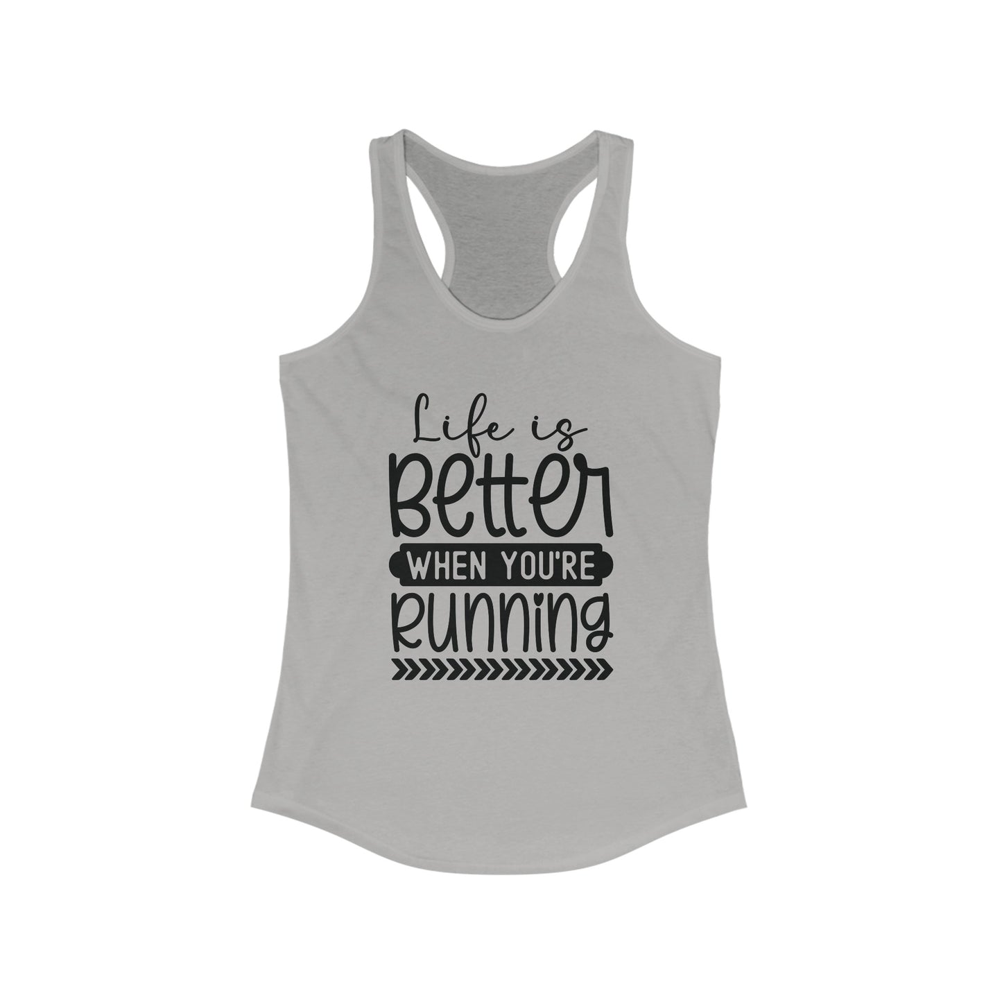 Life is better when You're Running Tank Top