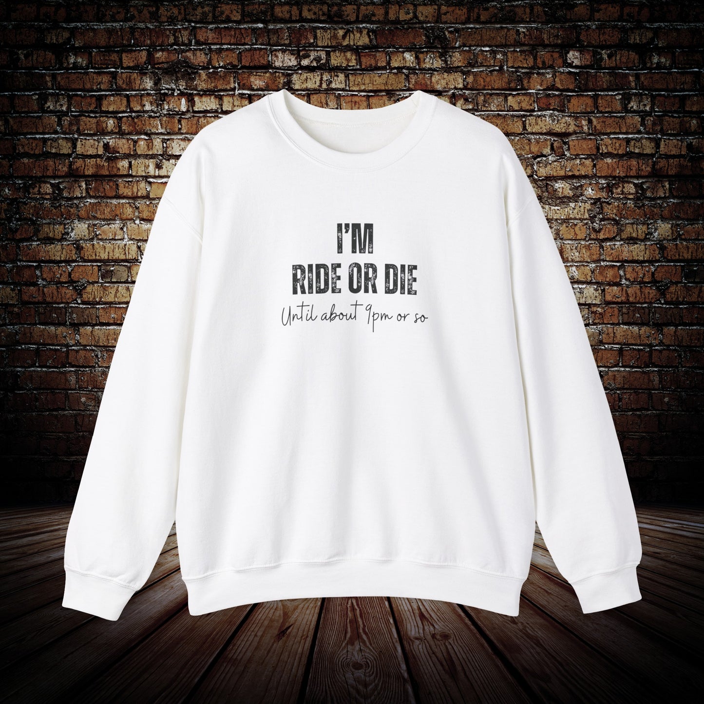 Ride or die funny Sweatshirt