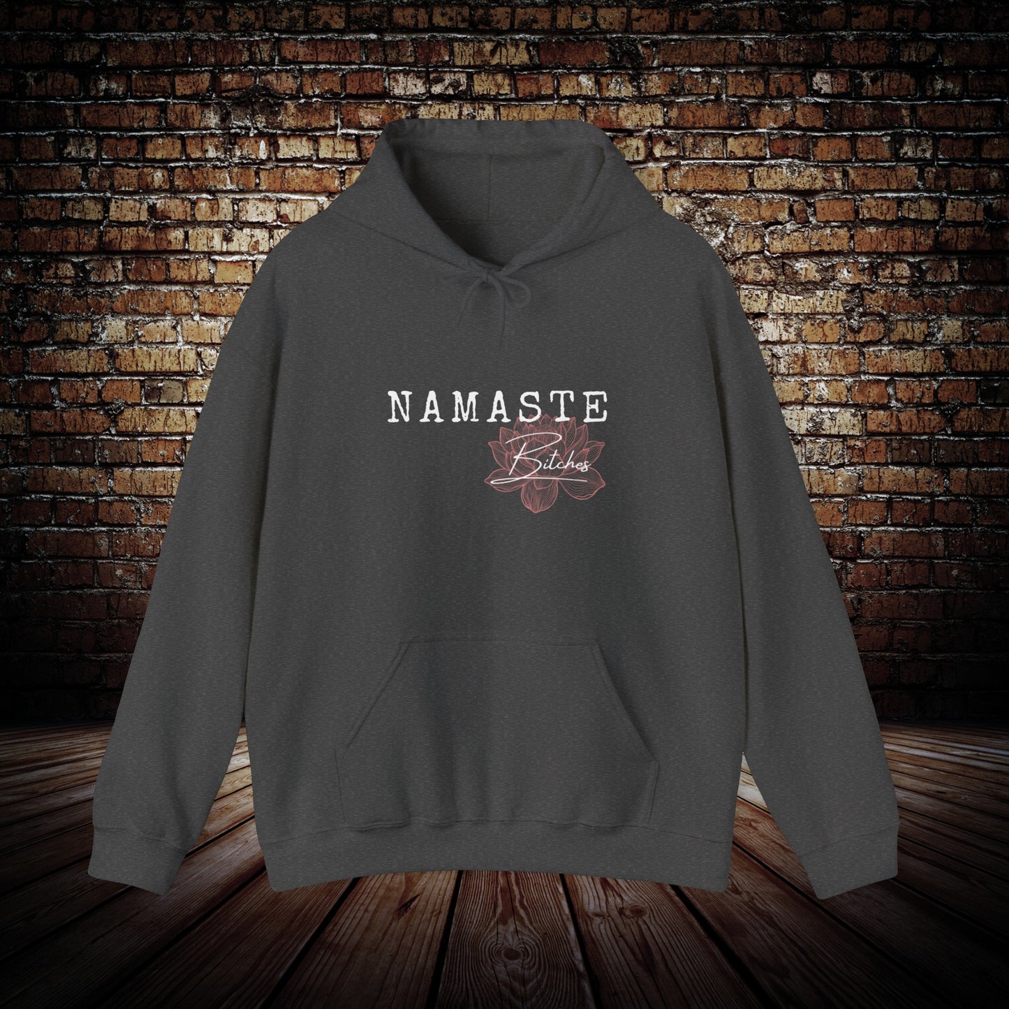 Namaste Bitches Hoodie