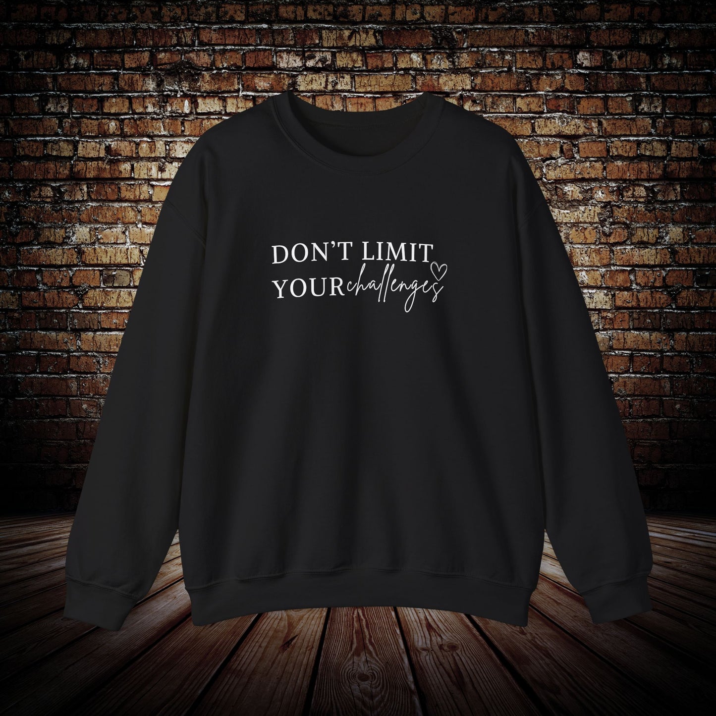 Don't Limit Your Challenges Sweatshirt