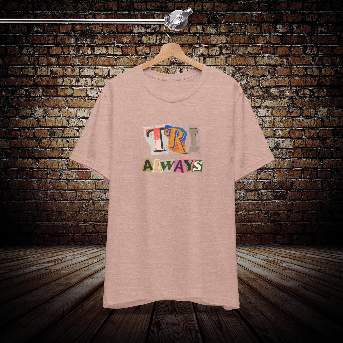 Unisex Tri Always Triathlon shirt