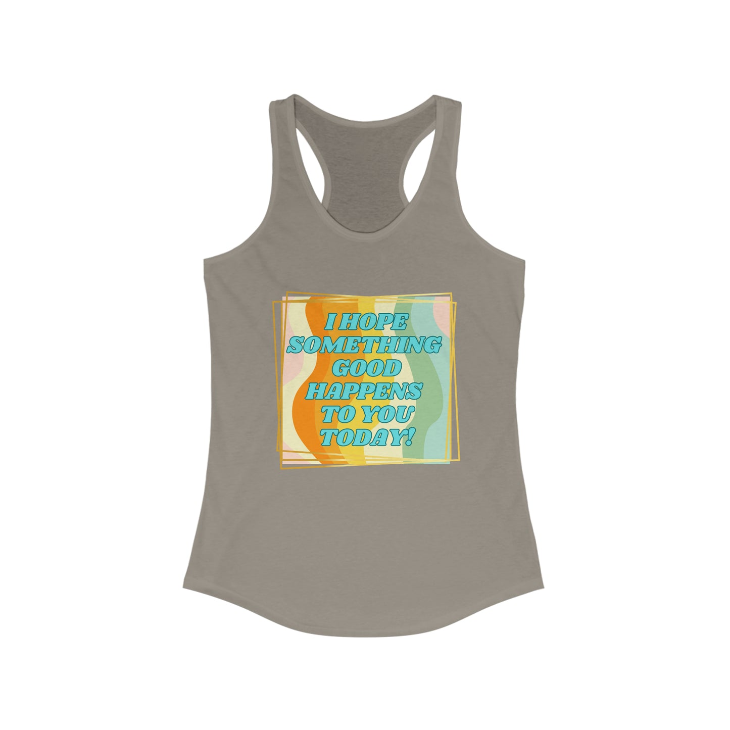 I hope something good happens tank top
