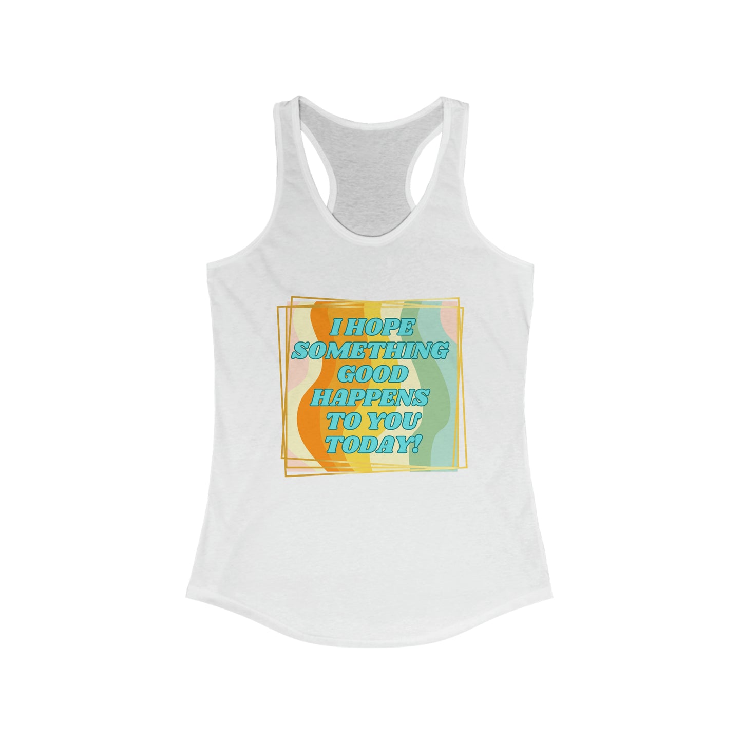 I hope something good happens tank top