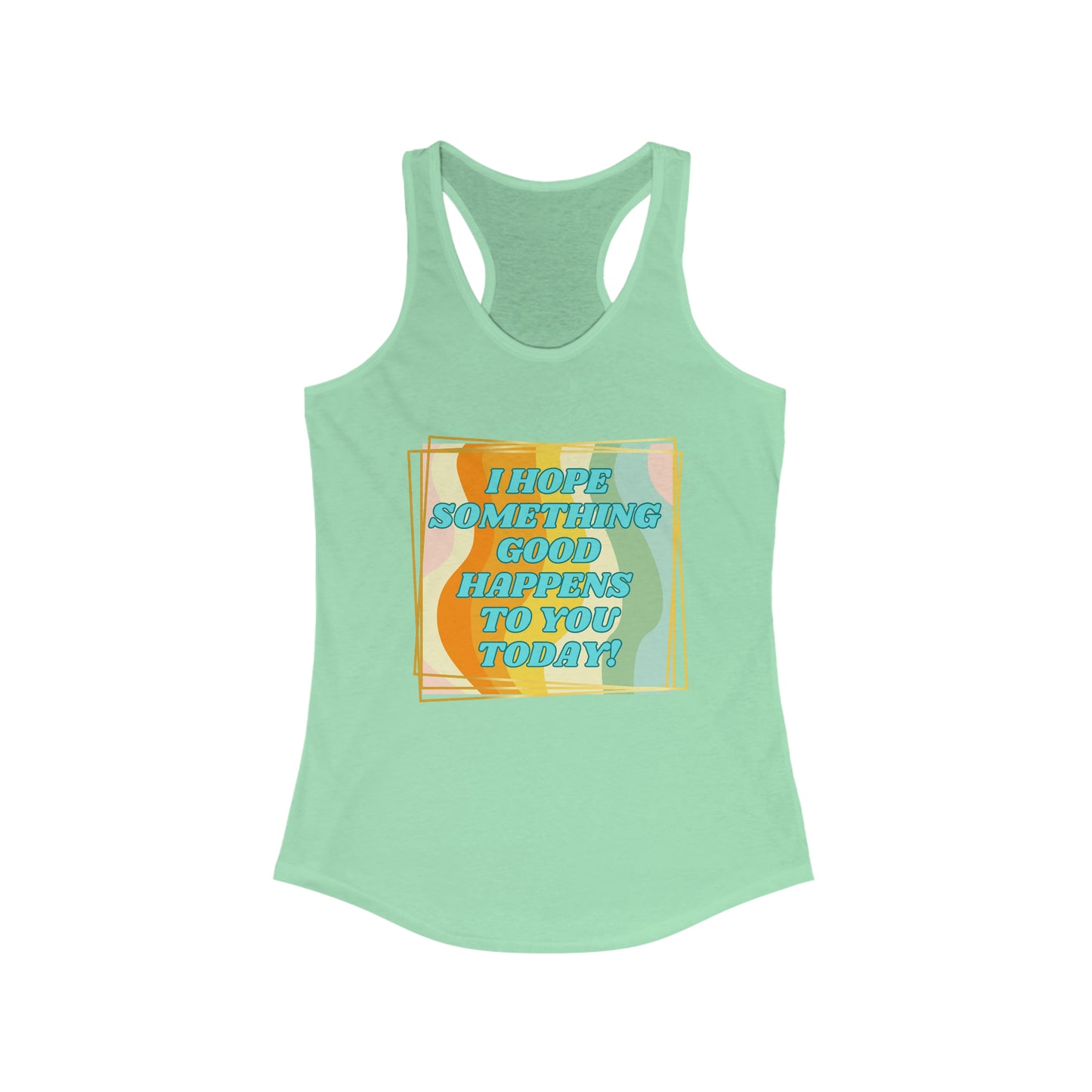 I hope something good happens tank top