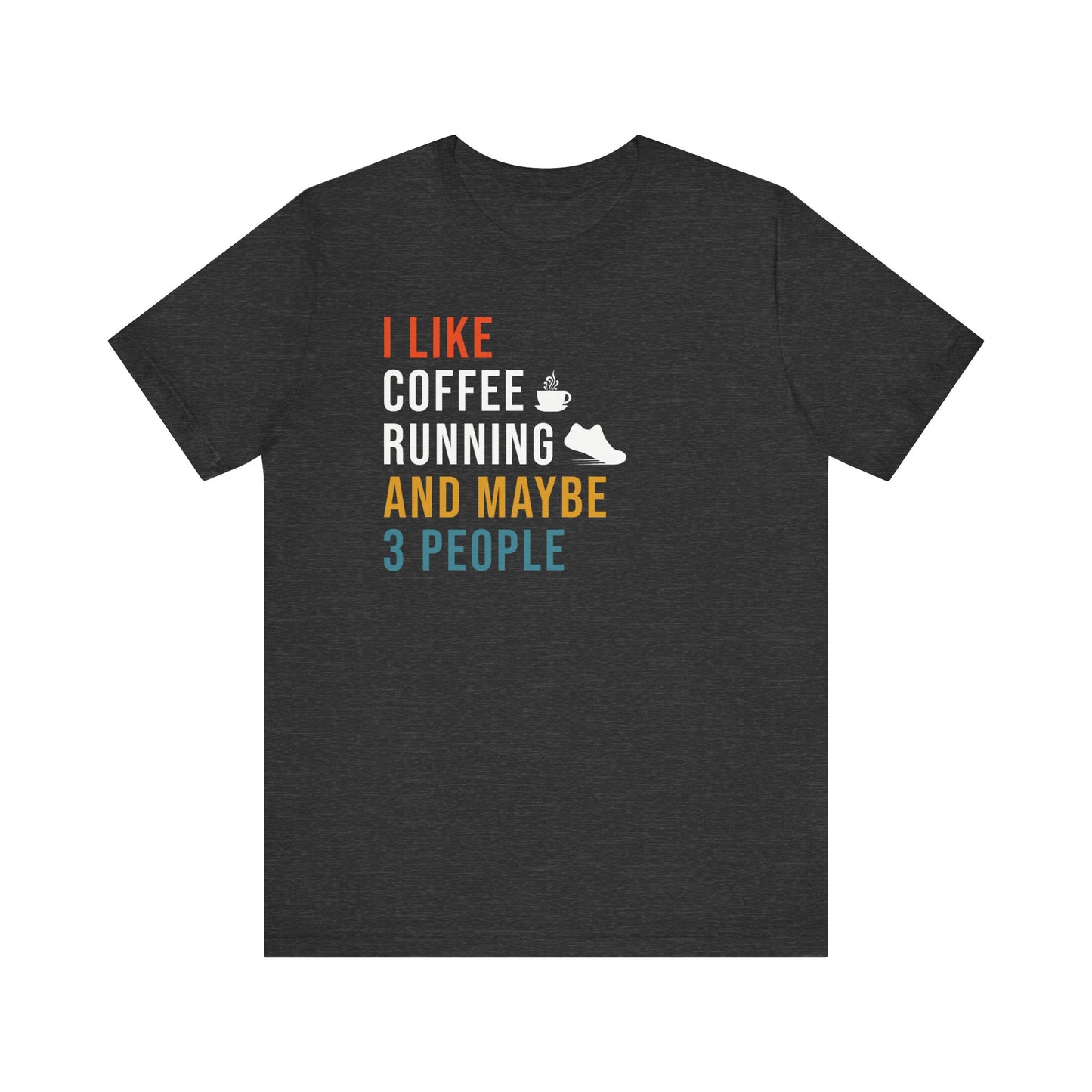 I like coffee, running and like 3 people Graphic Tee