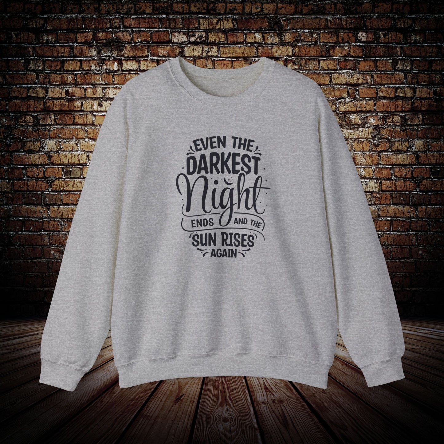 Even the Darkest Night ends Sweatshirt