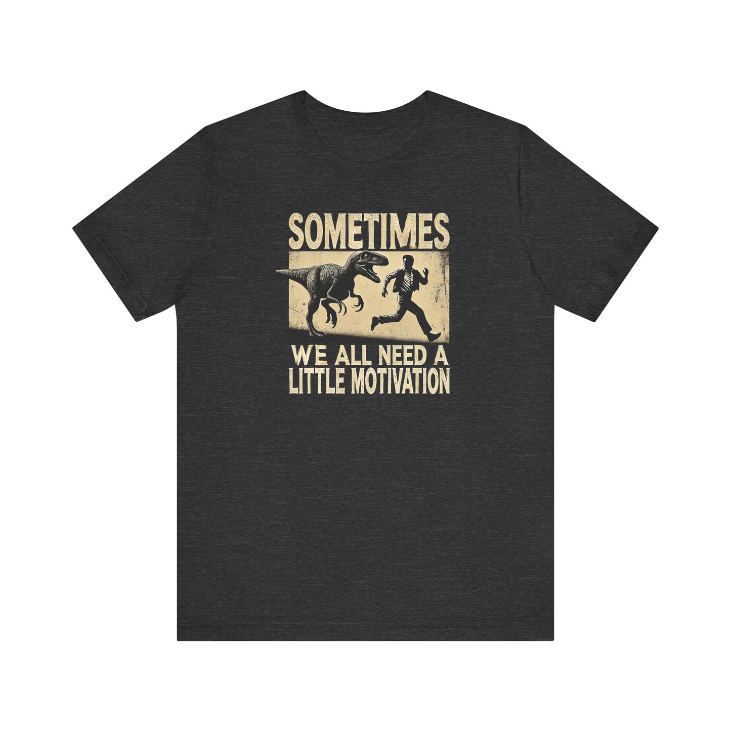 Sometimes you need a little motivation Graphic Tee