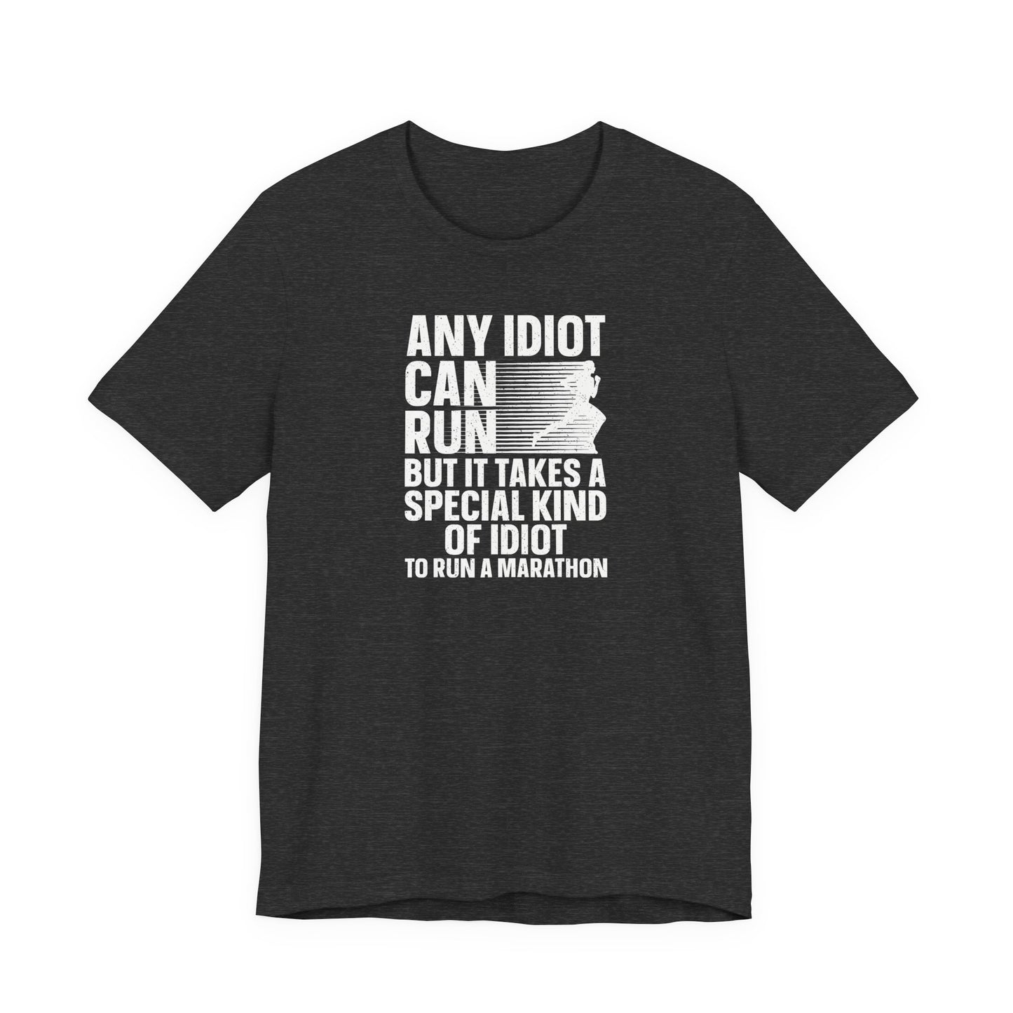 Any idiot can run a marathon Graphic Tee