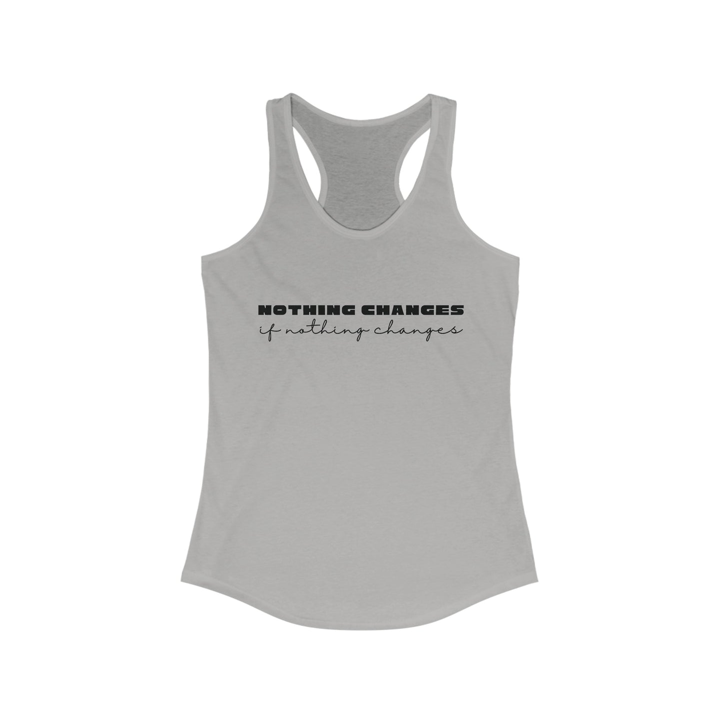 Nothing Changes motivational Tank Top