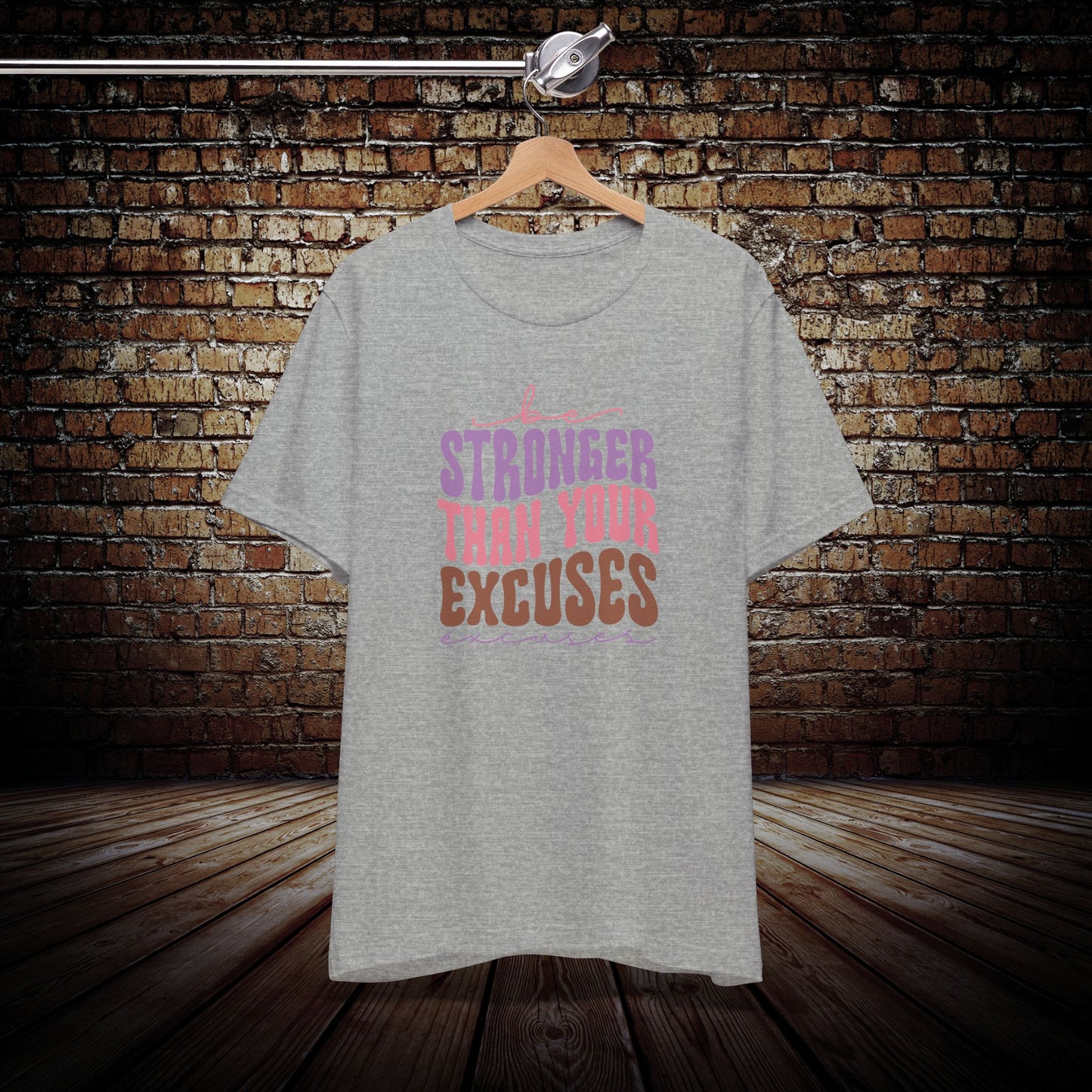 Be Stronger Than Your Excuses Graphic Tee