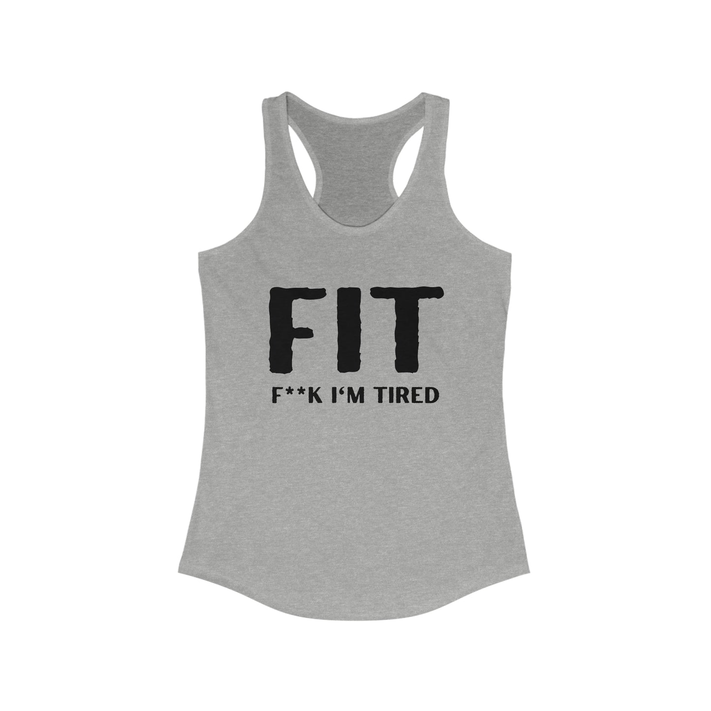 F.I.T F@ck I'm Tired Motivational Tank Top