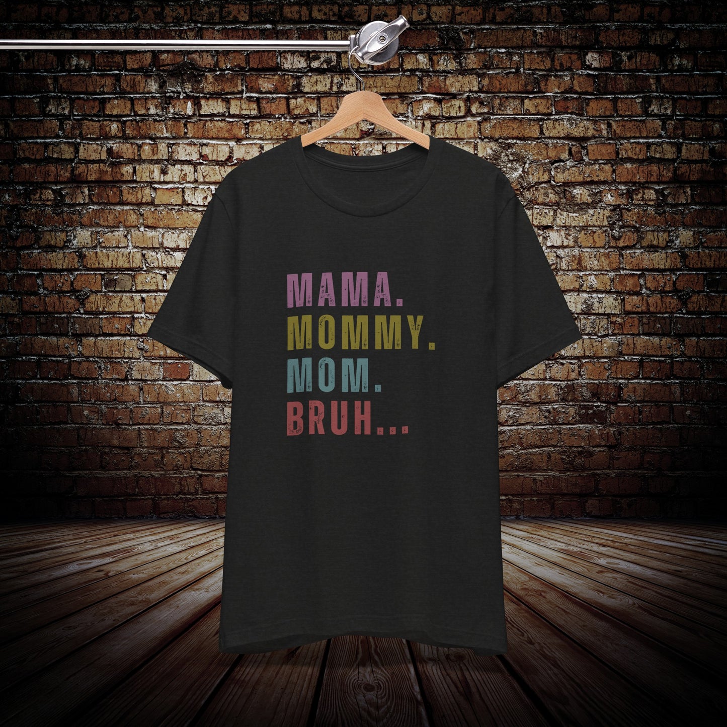 Mama Mommy Mom Bruh shirt