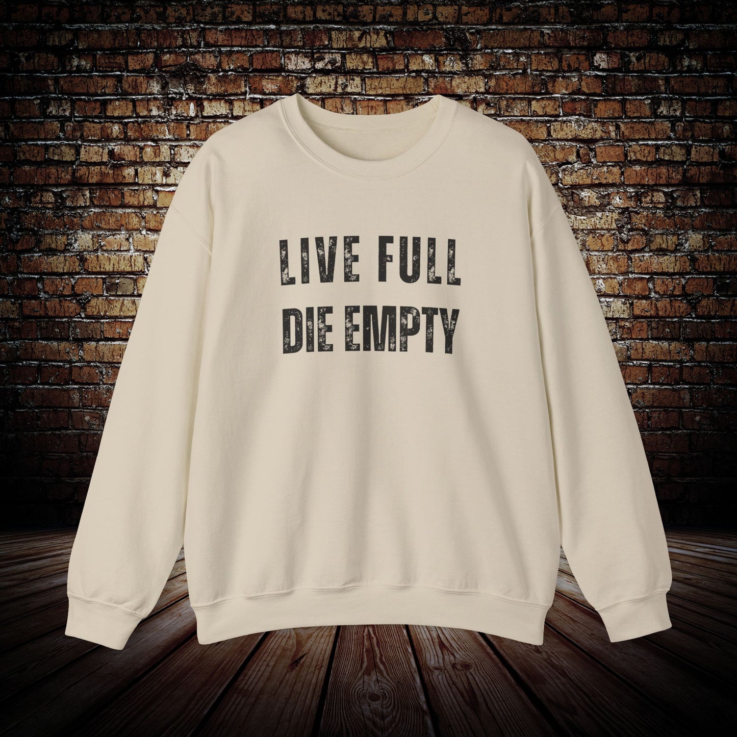 Live Full Die Empty Sweatshirt