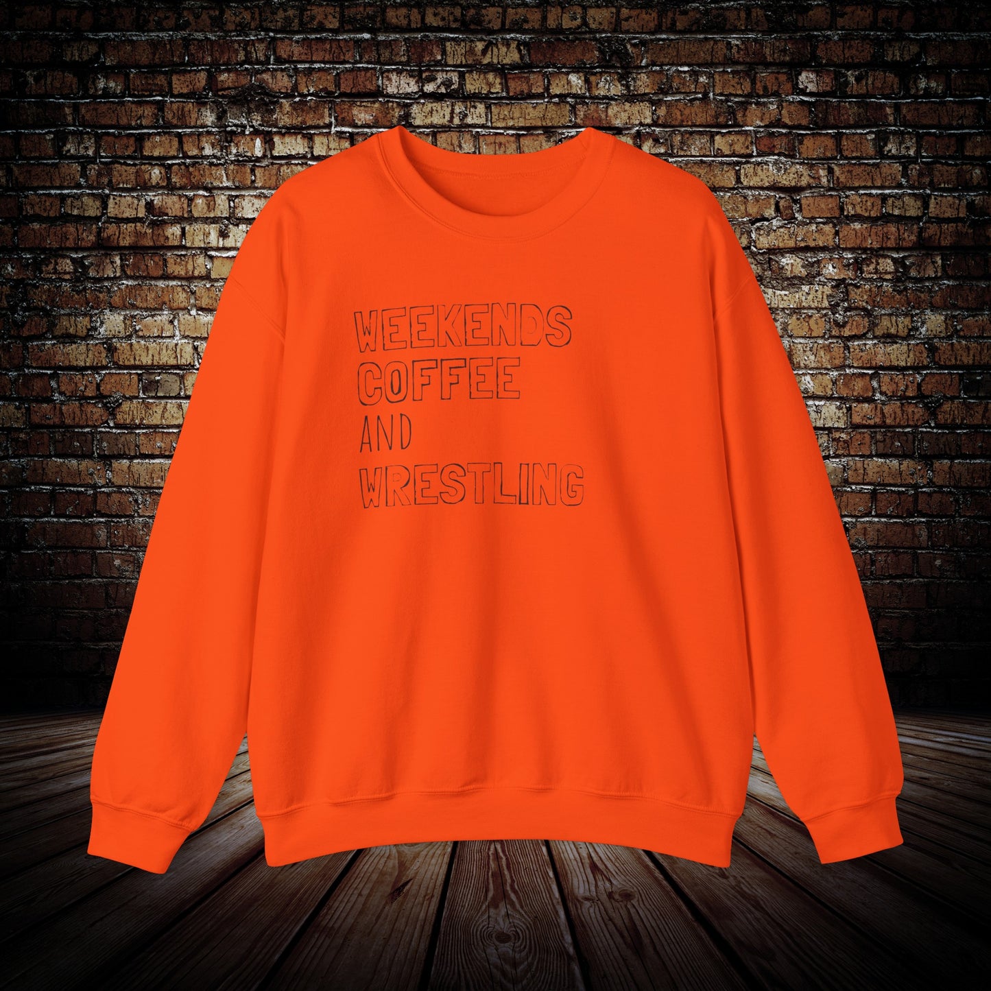 Weekends coffee and Wrestling sweatshirt