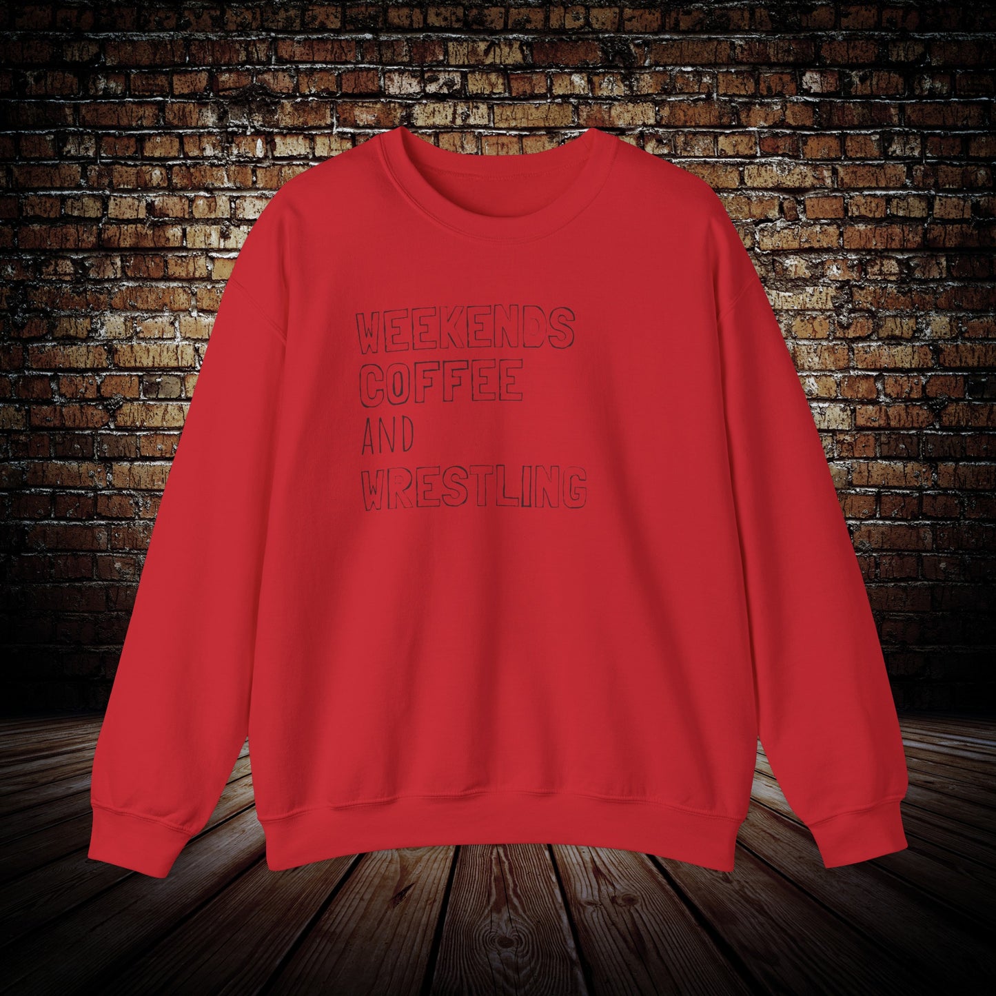 Weekends coffee and Wrestling sweatshirt