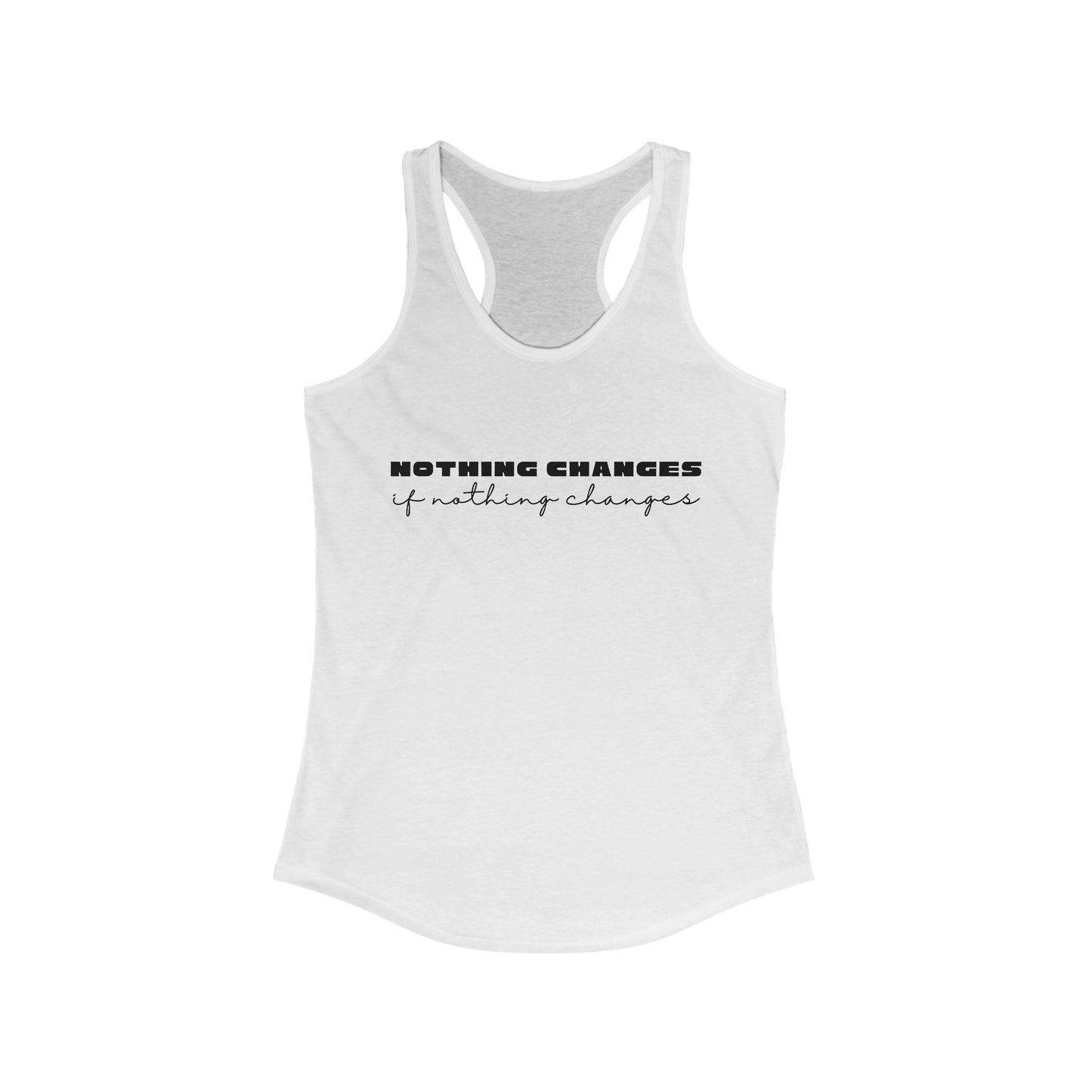 Nothing Changes motivational Tank Top