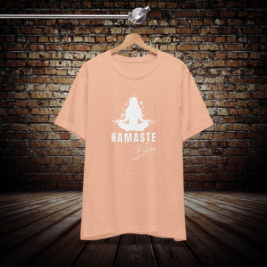Namaste Bitches tee
