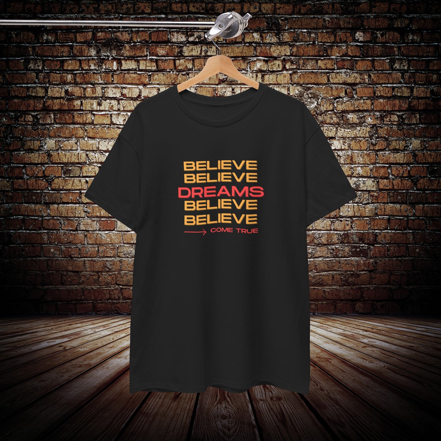 Believe Dreams come true Unisex