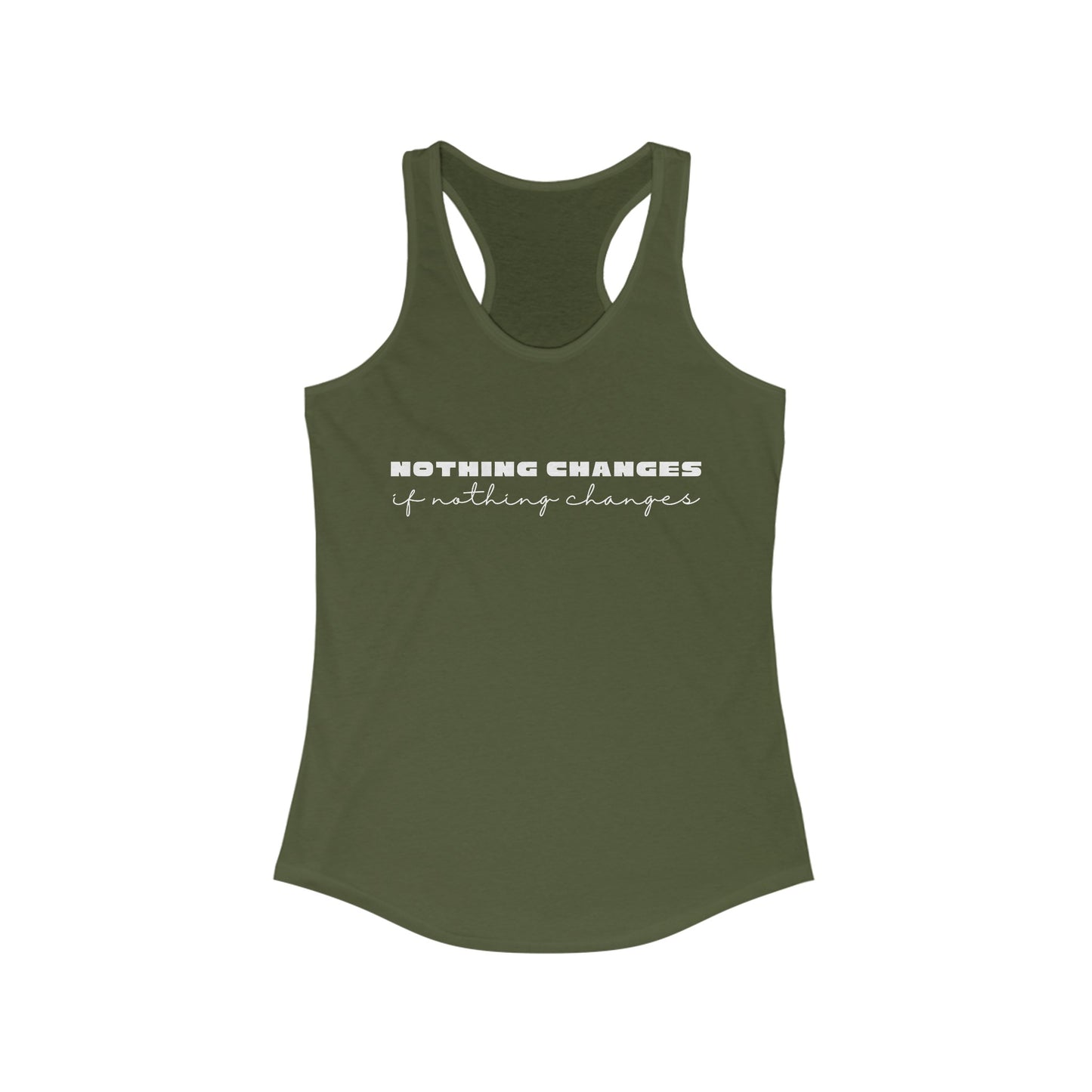 Nothing Changes motivational Tank Top