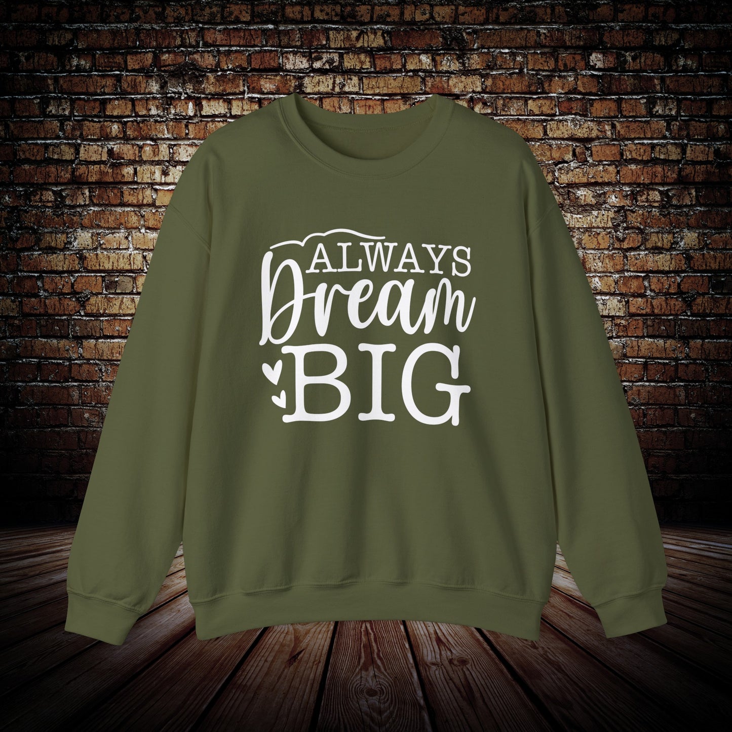 Always Dream Big Sweatshirt