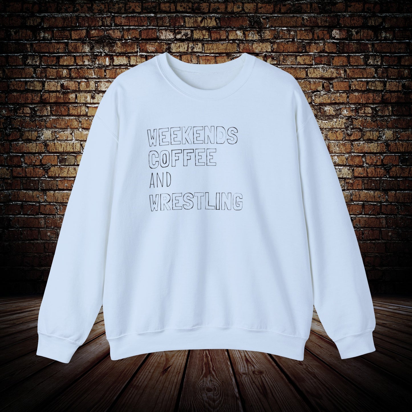 Weekends coffee and Wrestling sweatshirt
