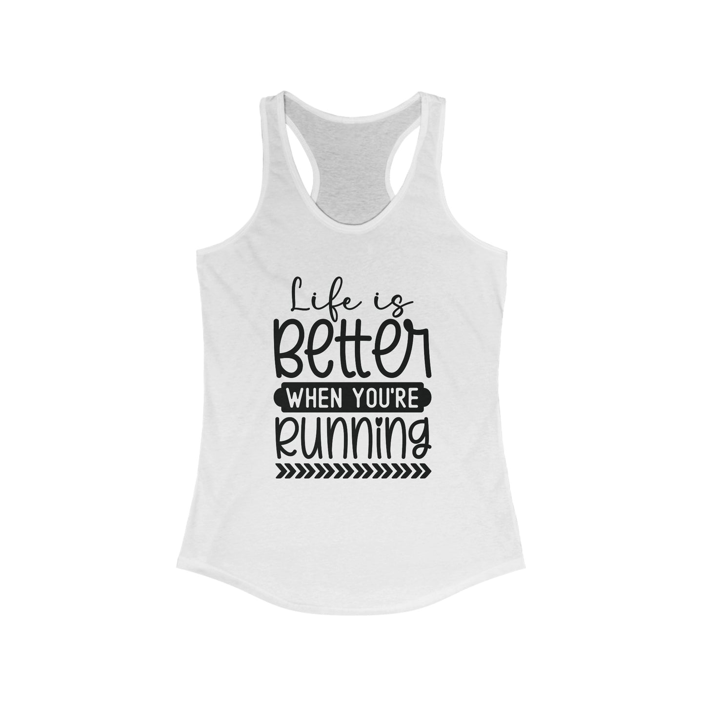 Life is better when You're Running Tank Top