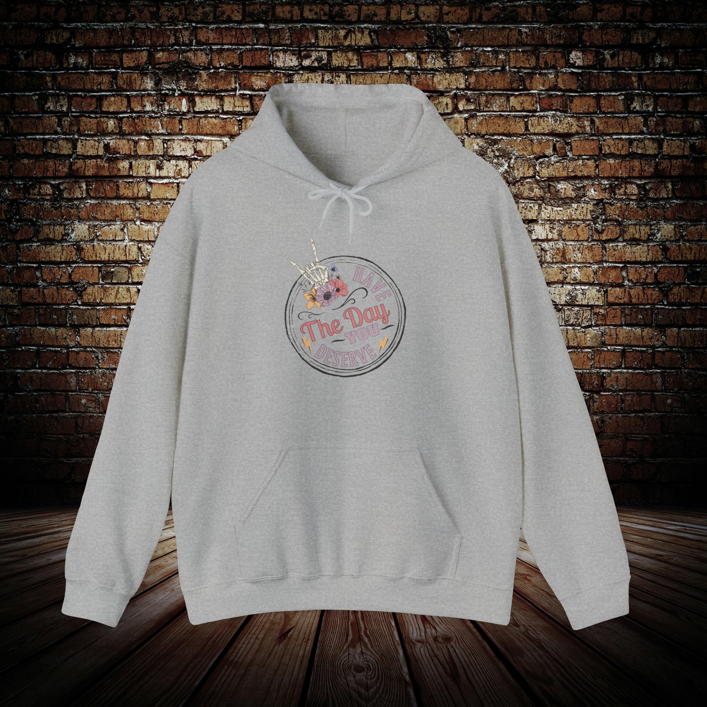 Have The Day You Deserve bones Unisex Hoodie