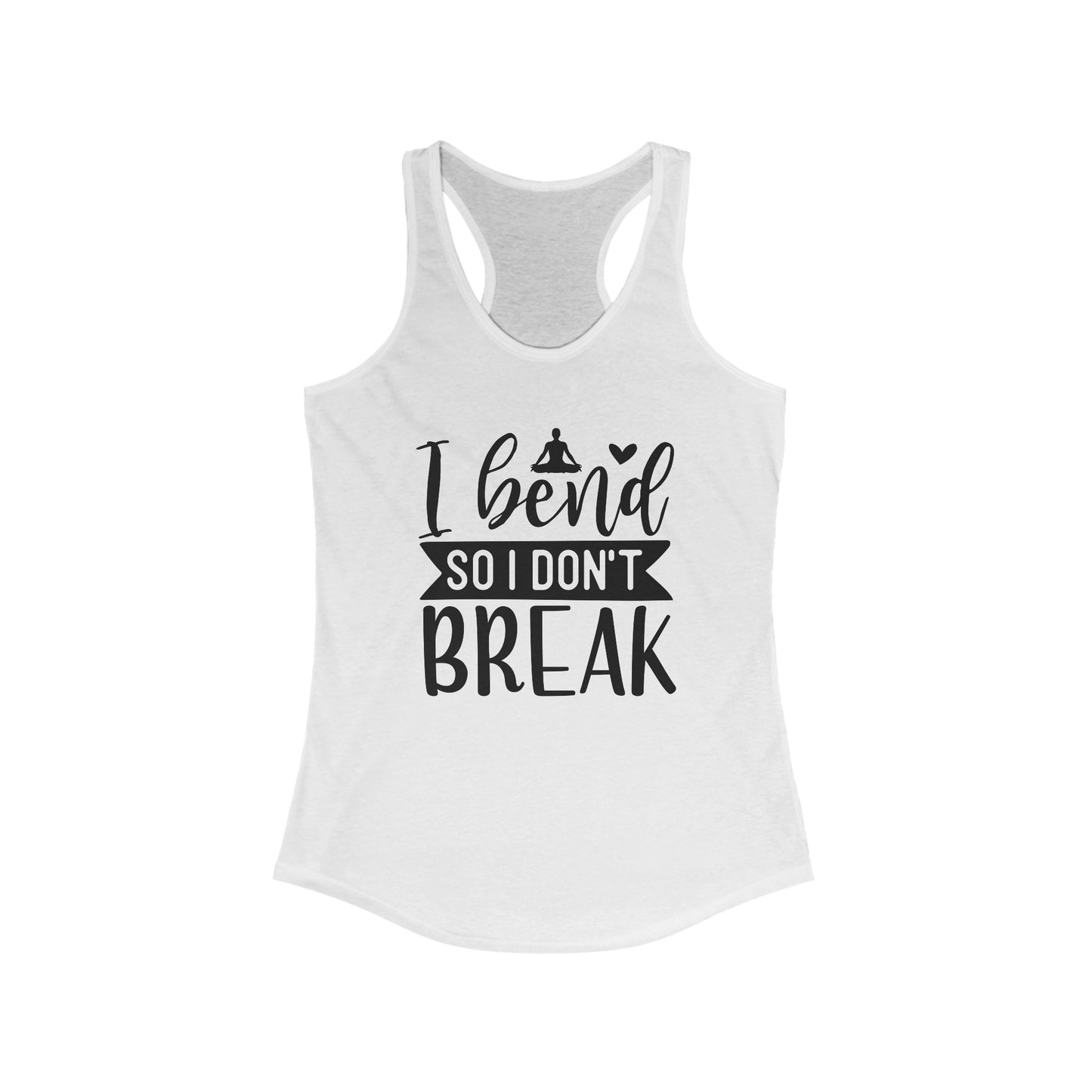 I bend so I don't break Tank Top