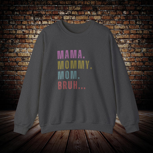 Mama, Mommy, Mom, Bruh sweatshirt