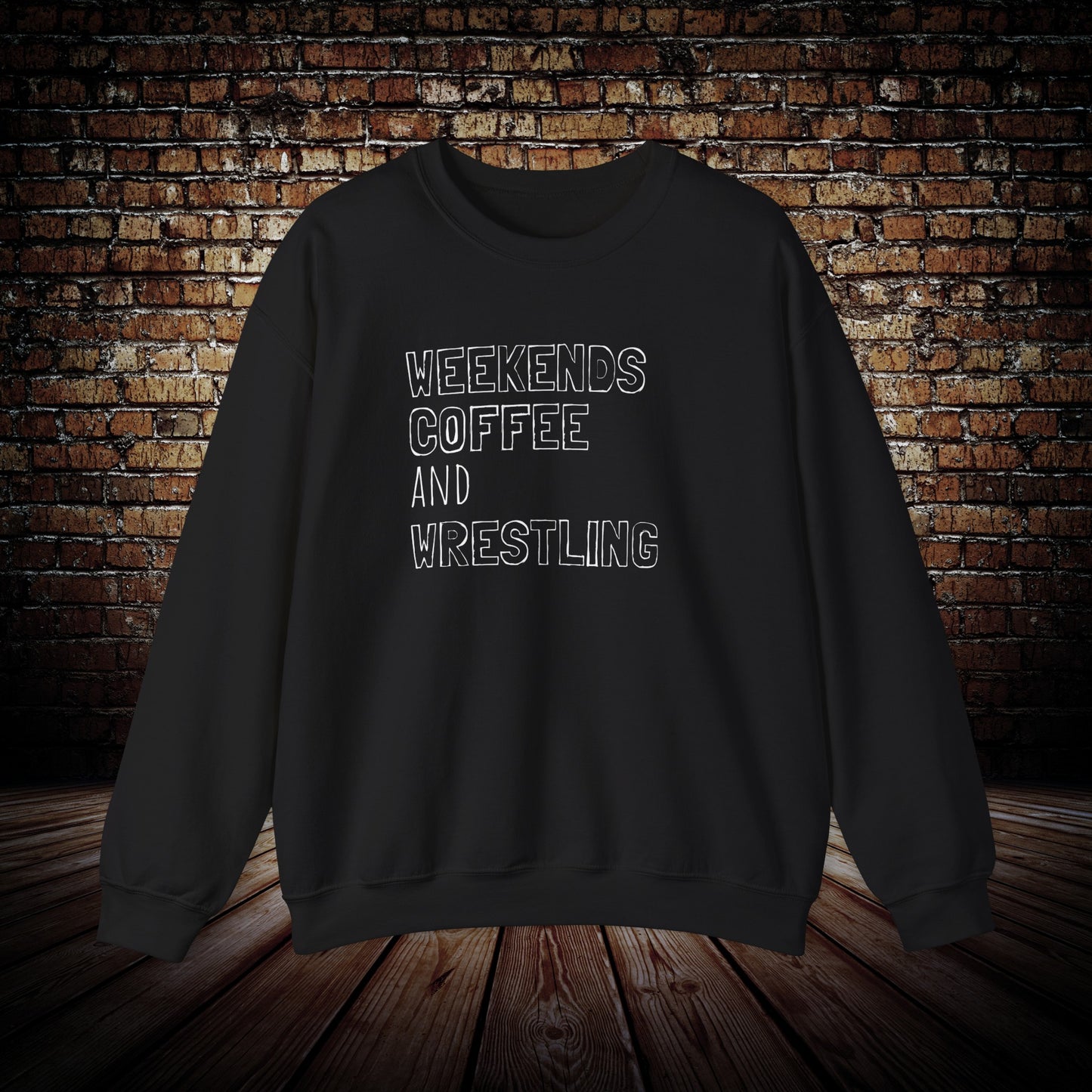 Weekends coffee and Wrestling sweatshirt