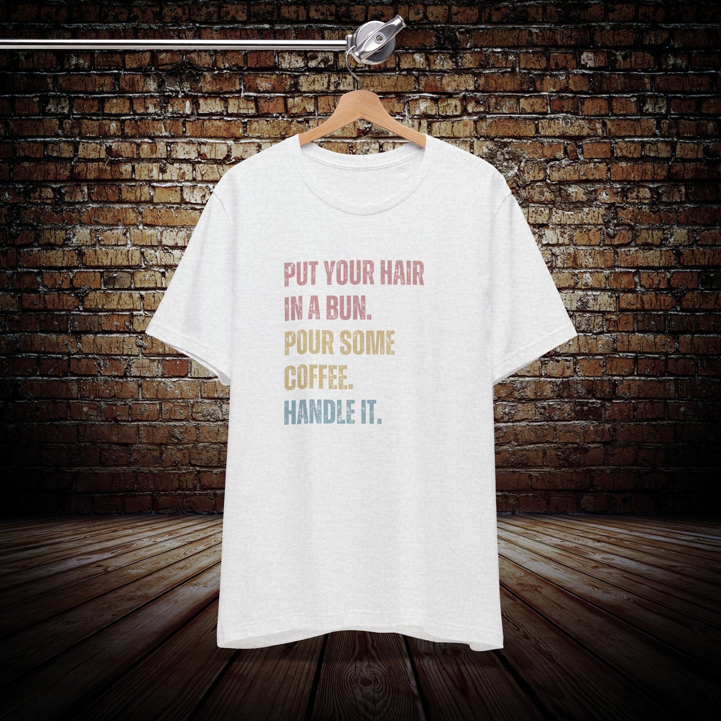 Put your hair in a Bun T-Shirt