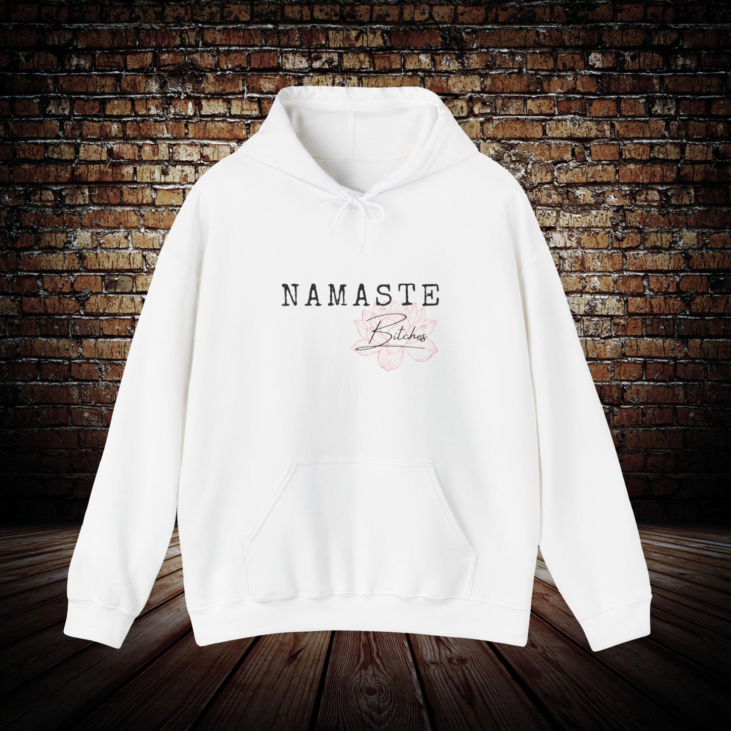 Namaste Bitches Hoodie