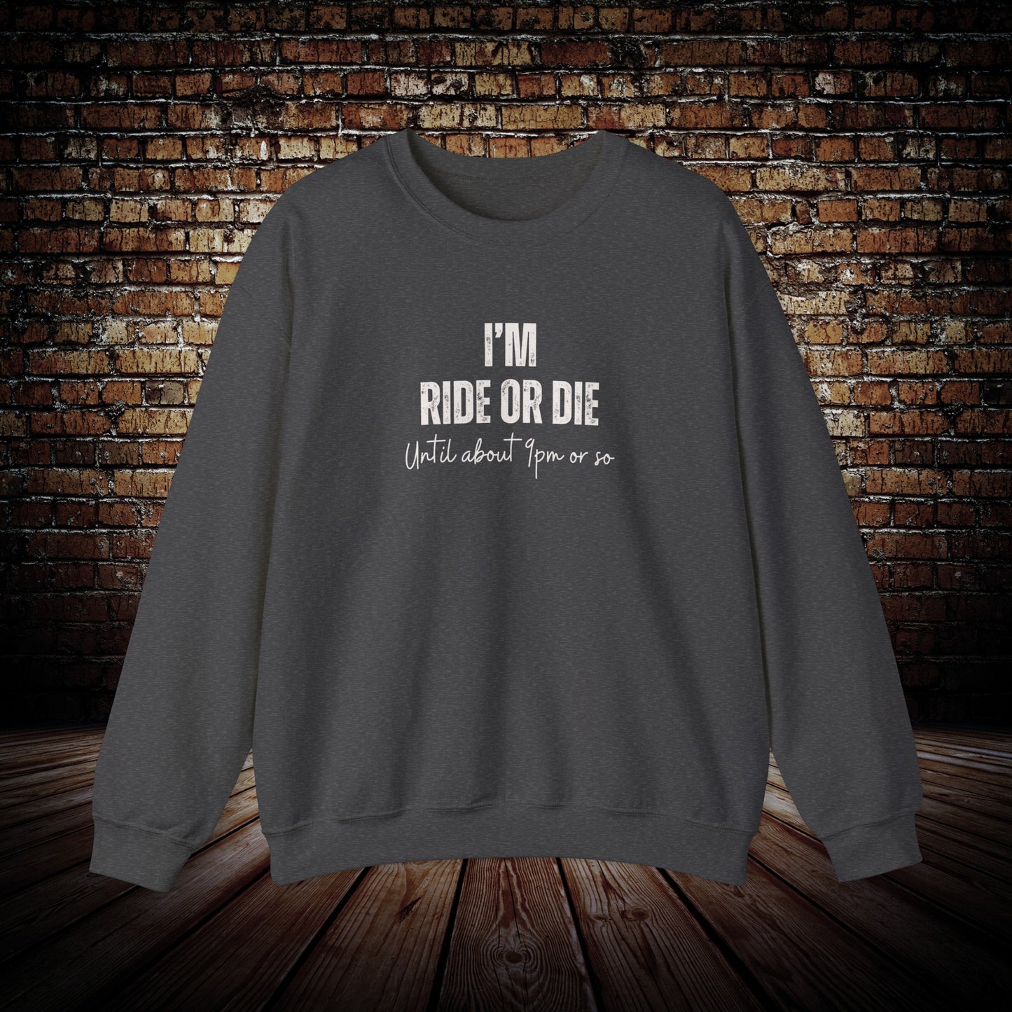 I'm Ride or die Sweatshirt