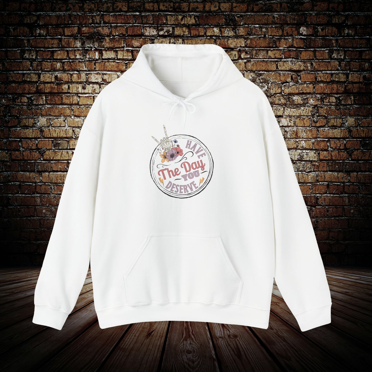 Have The Day You Deserve bones Unisex Hoodie