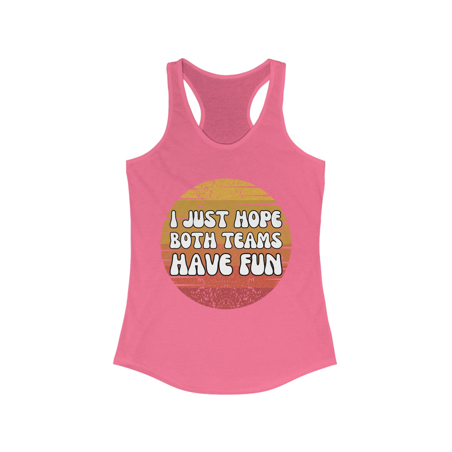 I just hope both teams have fun tank top