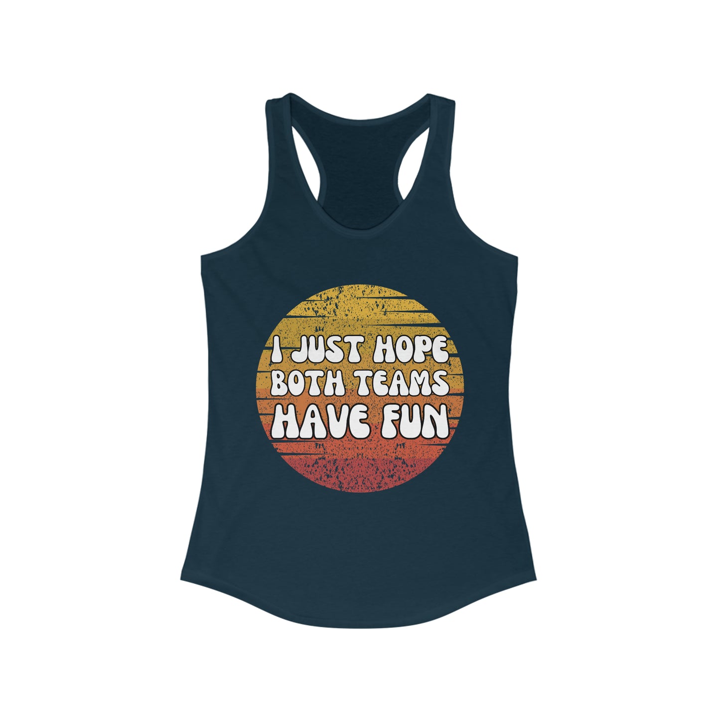 I just hope both teams have fun tank top