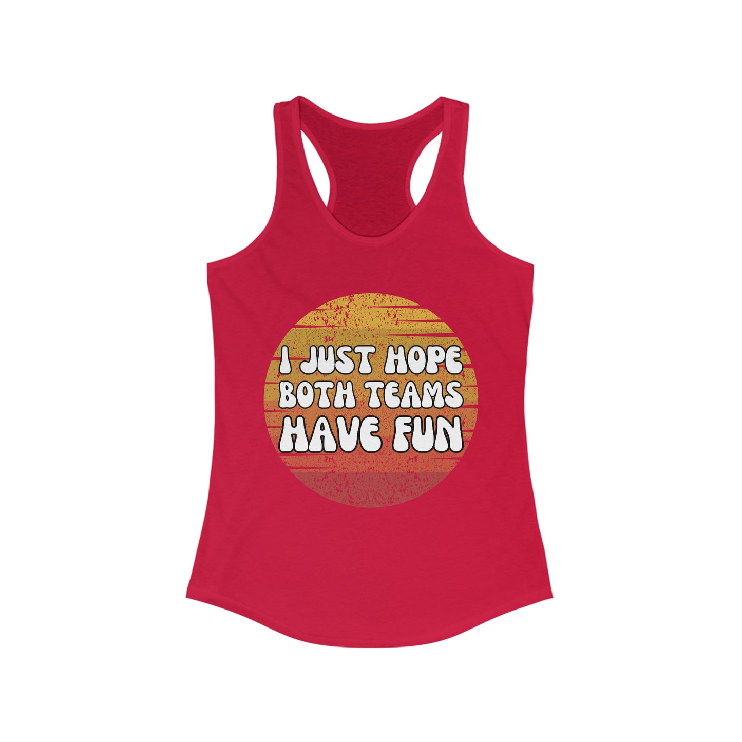 I just hope both teams have fun tank top